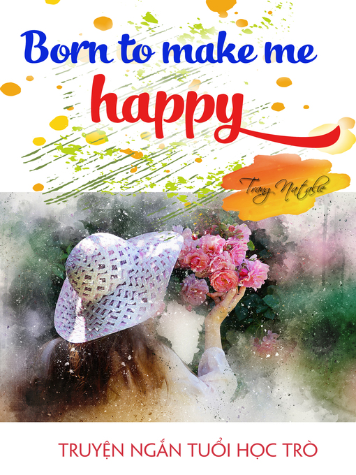 Title details for Born to Make Me Happy by Trang Natalie - Available